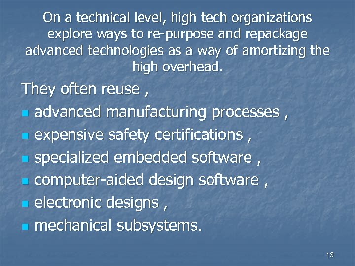 On a technical level, high tech organizations explore ways to re-purpose and repackage advanced
