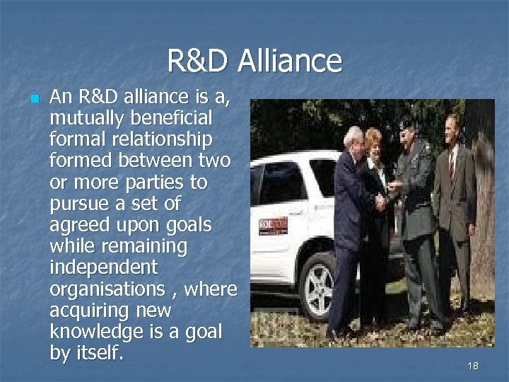 R&D Alliance n An R&D alliance is a, mutually beneficial formal relationship formed between