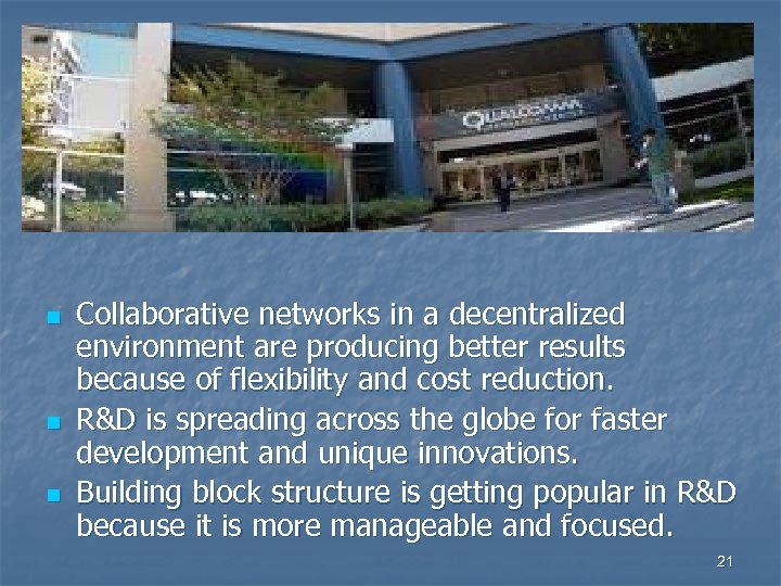 n n n Collaborative networks in a decentralized environment are producing better results because