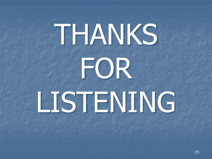 THANKS FOR LISTENING 25 