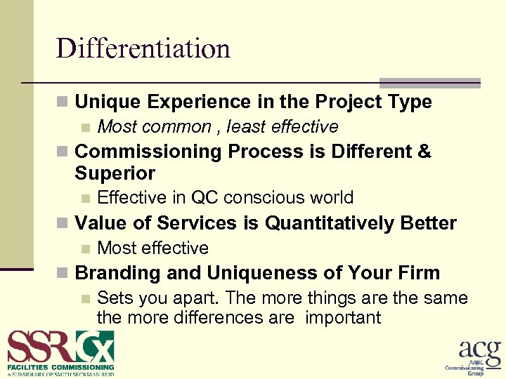 Differentiation n Unique Experience in the Project Type n Most common , least effective