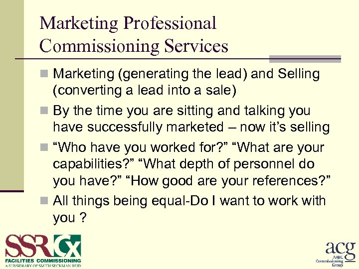 Marketing Professional Commissioning Services n Marketing (generating the lead) and Selling (converting a lead