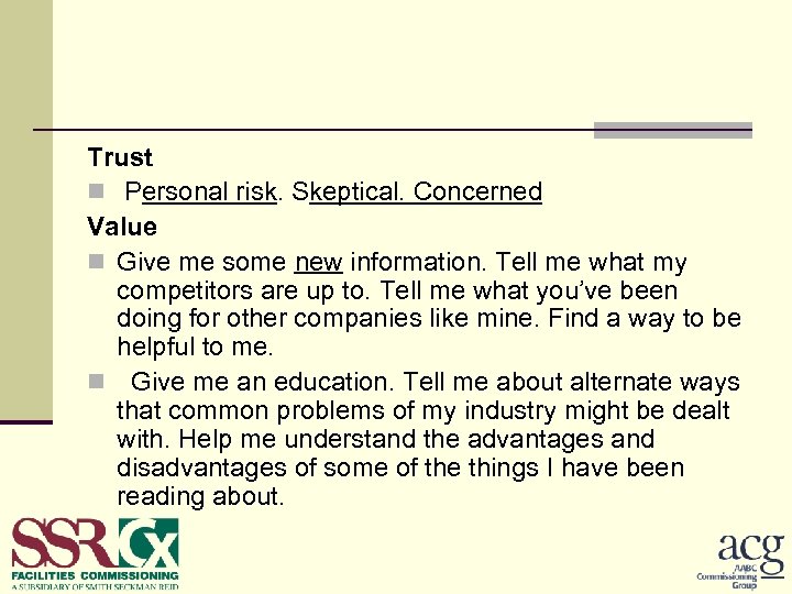 Trust n Personal risk. Skeptical. Concerned Value n Give me some new information. Tell