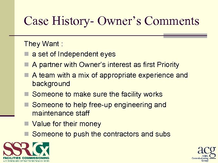 Case History- Owner’s Comments They Want : n a set of Independent eyes n