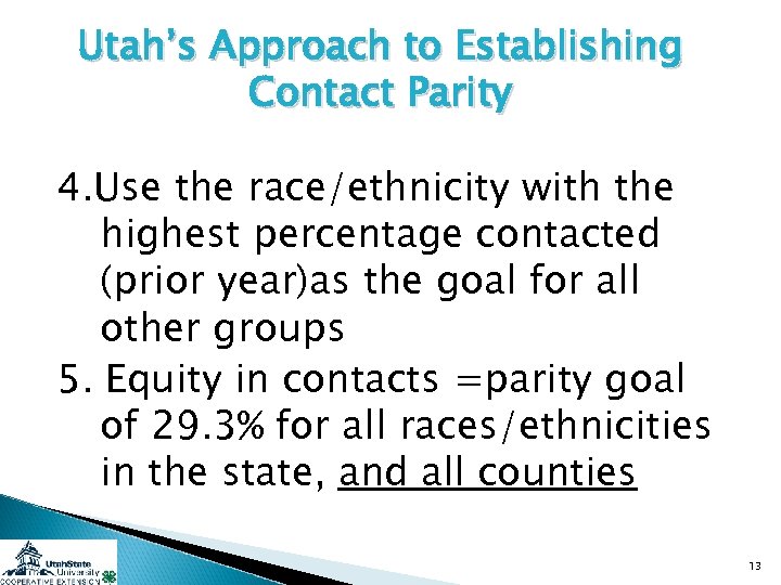 Utah’s Approach to Establishing Contact Parity 4. Use the race/ethnicity with the highest percentage