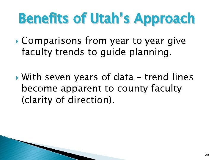 Benefits of Utah’s Approach Comparisons from year to year give faculty trends to guide