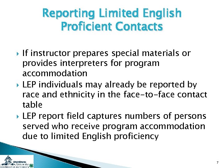 Reporting Limited English Proficient Contacts If instructor prepares special materials or provides interpreters for