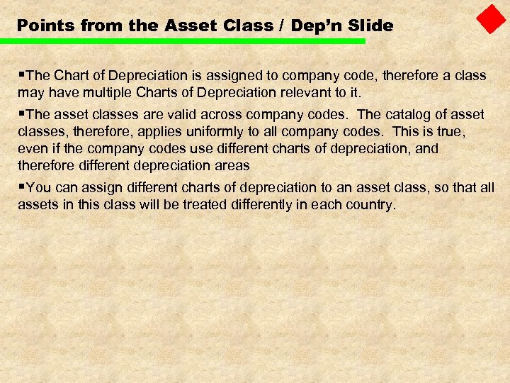Points from the Asset Class / Dep’n Slide §The Chart of Depreciation is assigned
