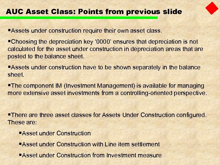 AUC Asset Class: Points from previous slide §Assets under construction require their own asset