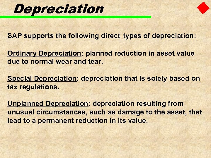 Depreciation SAP supports the following direct types of depreciation: Ordinary Depreciation: planned reduction in