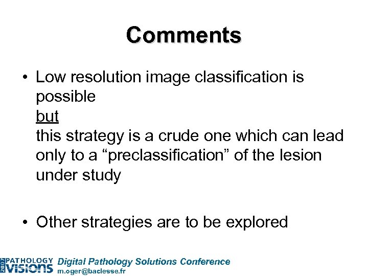 Comments • Low resolution image classification is possible but this strategy is a crude