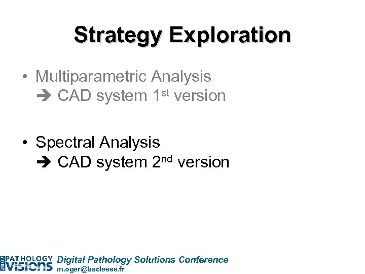 Strategy Exploration • Multiparametric Analysis CAD system 1 st version • Spectral Analysis CAD
