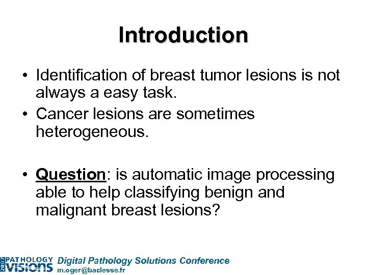 Introduction • Identification of breast tumor lesions is not always a easy task. •