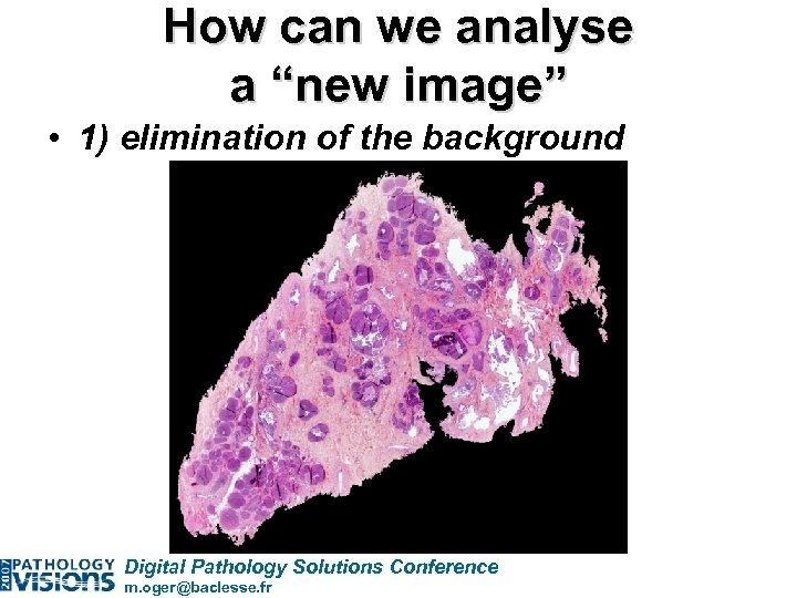 How can we analyse a “new image” • 1) elimination of the background Digital