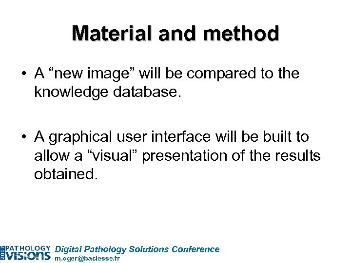 Material and method • A “new image” will be compared to the knowledge database.