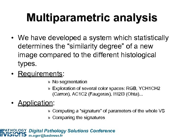 Multiparametric analysis • We have developed a system which statistically determines the “similarity degree”