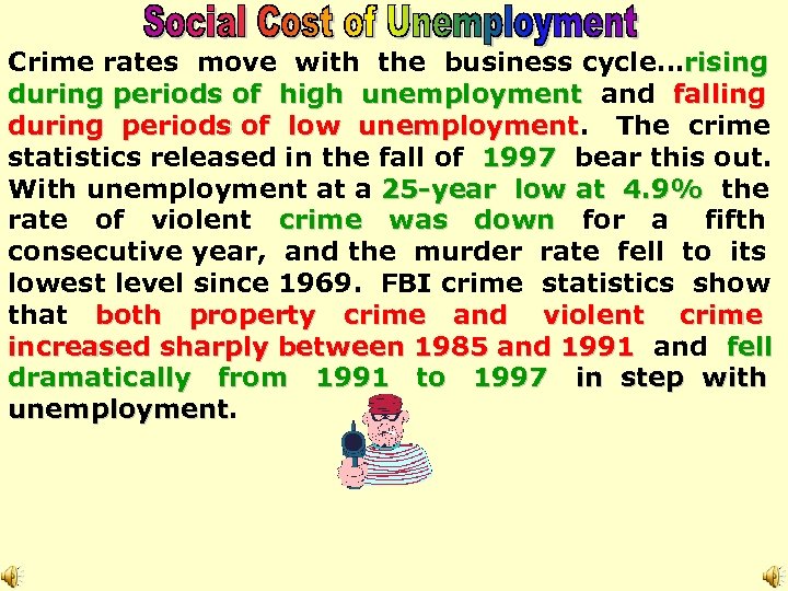 Crime rates move with the business cycle…rising during periods of high unemployment and falling