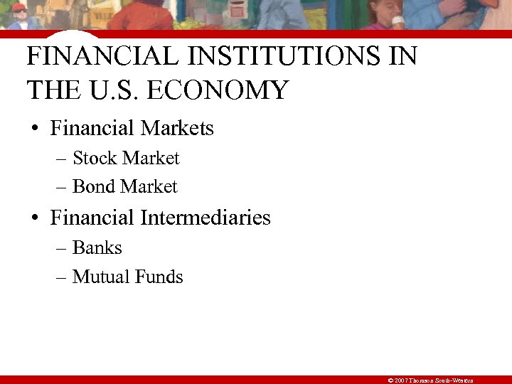 FINANCIAL INSTITUTIONS IN THE U. S. ECONOMY • Financial Markets – Stock Market –