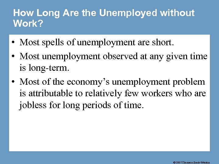 How Long Are the Unemployed without Work? • Most spells of unemployment are short.