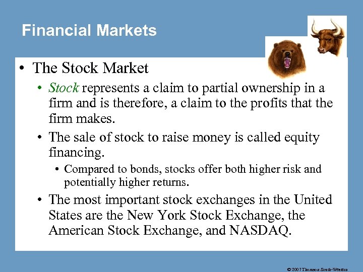 Financial Markets • The Stock Market • Stock represents a claim to partial ownership