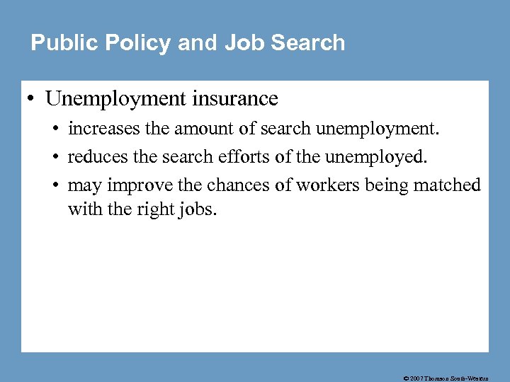 Public Policy and Job Search • Unemployment insurance • increases the amount of search