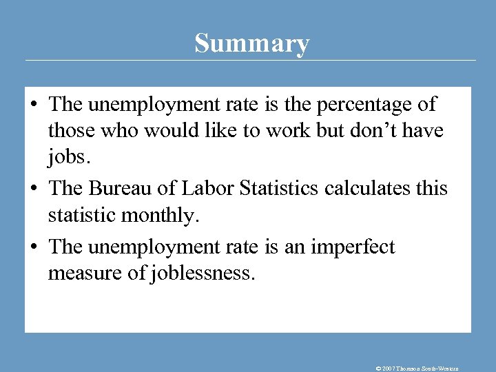 Summary • The unemployment rate is the percentage of those who would like to