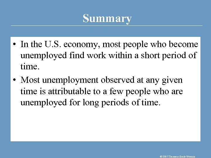 Summary • In the U. S. economy, most people who become unemployed find work