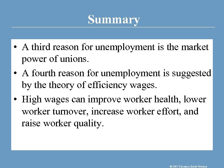 Summary • A third reason for unemployment is the market power of unions. •