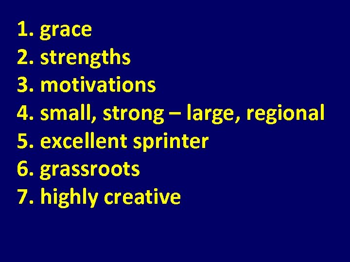 1. grace 2. strengths 3. motivations 4. small, strong – large, regional 5. excellent