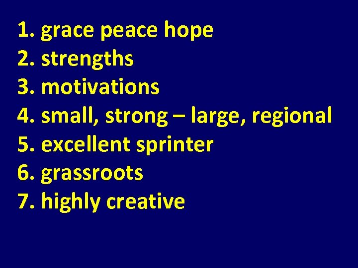 1. grace peace hope 2. strengths 3. motivations 4. small, strong – large, regional