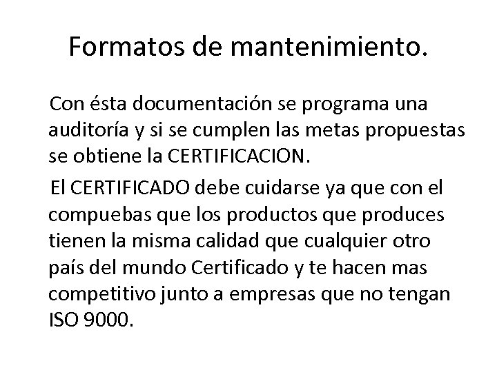 Formatos de mantenimiento. Con ésta documentación se programa una auditoría y si se cumplen