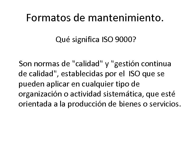 Formatos de mantenimiento. Qué significa ISO 9000? Son normas de 