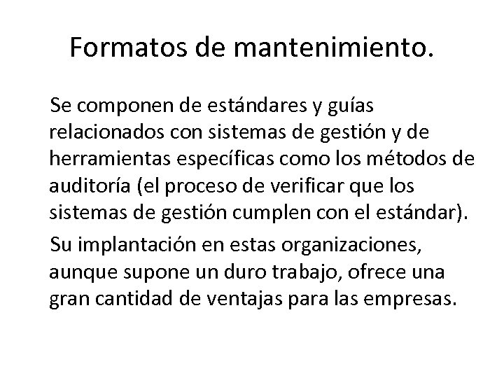 Formatos de mantenimiento. Se componen de estándares y guías relacionados con sistemas de gestión