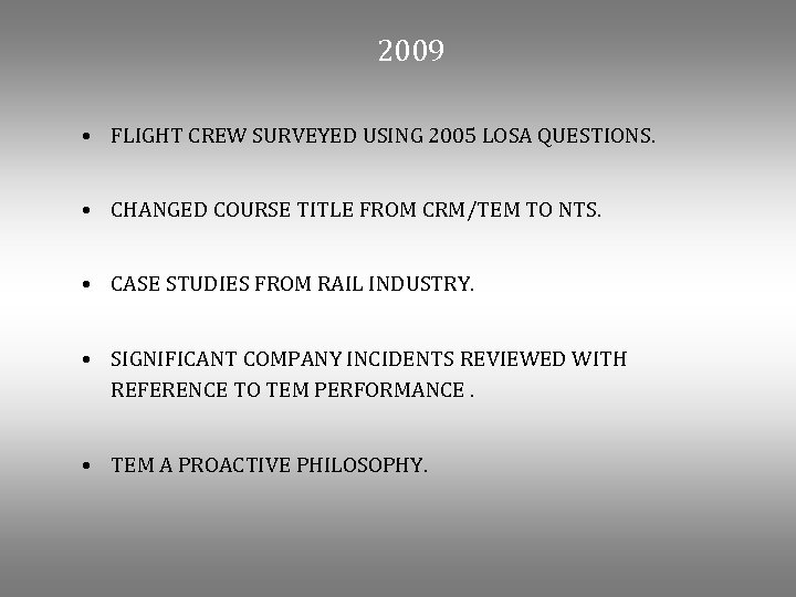 2009 • FLIGHT CREW SURVEYED USING 2005 LOSA QUESTIONS. • CHANGED COURSE TITLE FROM