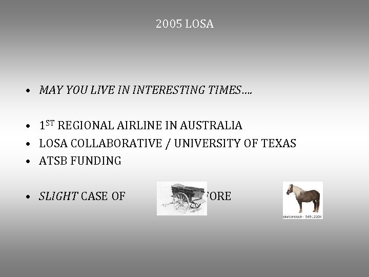 2005 LOSA • MAY YOU LIVE IN INTERESTING TIMES…. • 1 ST REGIONAL AIRLINE
