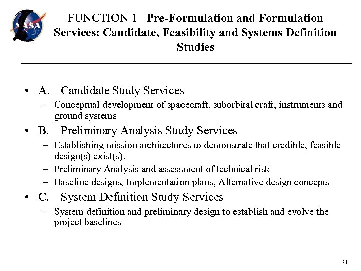 FUNCTION 1 –Pre-Formulation and Formulation Services: Candidate, Feasibility and Systems Definition Studies • A.