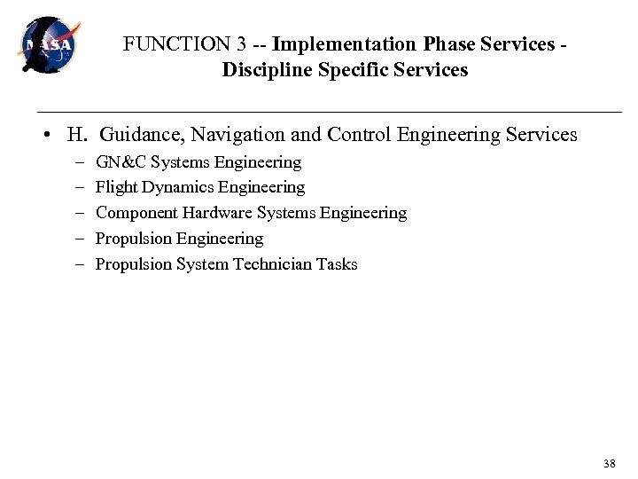 FUNCTION 3 -- Implementation Phase Services Discipline Specific Services • H. Guidance, Navigation and