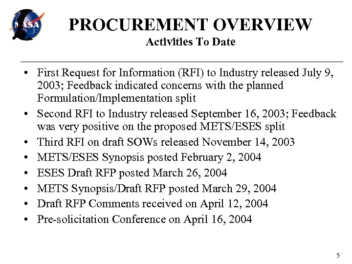 PROCUREMENT OVERVIEW Activities To Date • First Request for Information (RFI) to Industry released