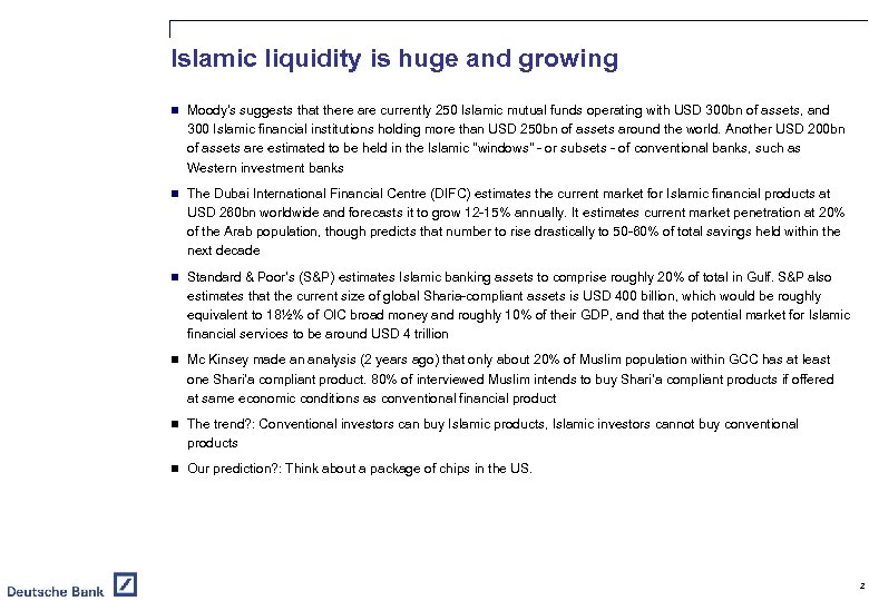 Islamic liquidity is huge and growing n Moody's suggests that there are currently 250