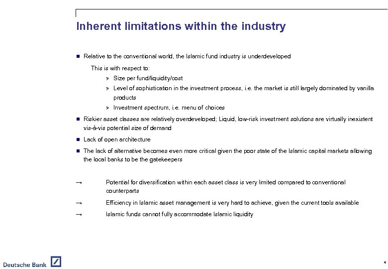 Inherent limitations within the industry n Relative to the conventional world, the Islamic fund