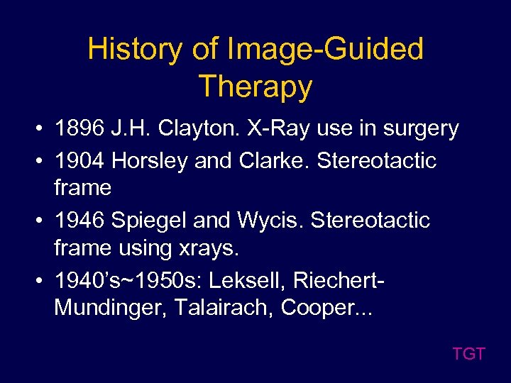 History of Image-Guided Therapy • 1896 J. H. Clayton. X-Ray use in surgery •