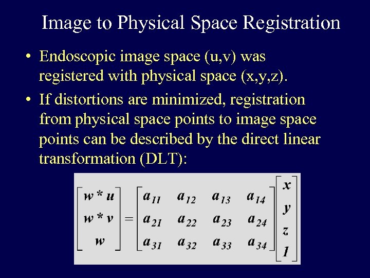 Image to Physical Space Registration • Endoscopic image space (u, v) was registered with