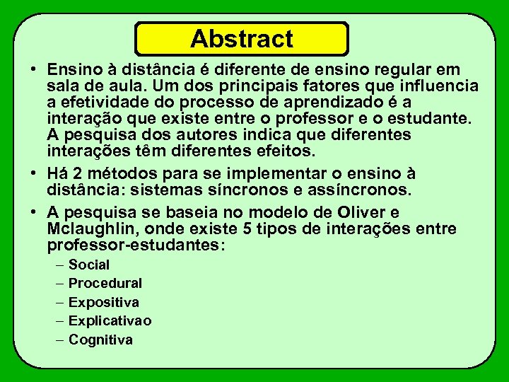 Abstract • Ensino à distância é diferente de ensino regular em sala de aula.