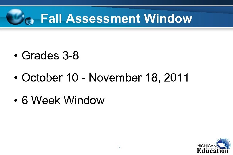 Fall Assessment Window • Grades 3 -8 • October 10 - November 18, 2011