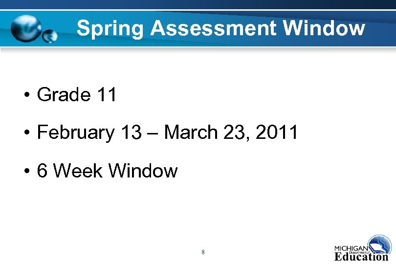 Spring Assessment Window • Grade 11 • February 13 – March 23, 2011 •