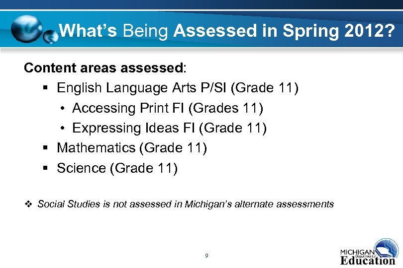 What’s Being Assessed in Spring 2012? Content areas assessed: § English Language Arts P/SI
