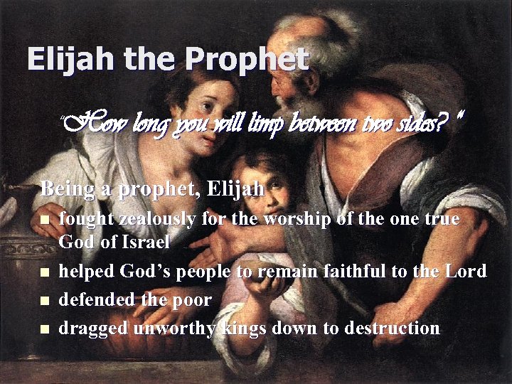Elijah the Prophet “How long you will limp between two sides? “ Being a