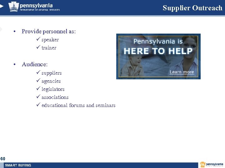 Supplier Outreach • Provide personnel as: ü speaker ü trainer • Audience: ü suppliers