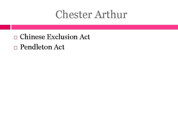 Chester Arthur Chinese Exclusion Act Pendleton Act 