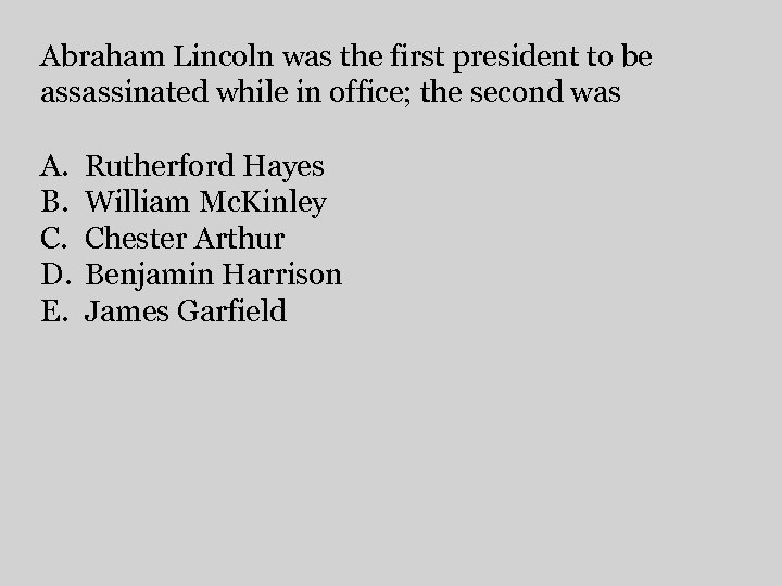 Abraham Lincoln was the first president to be assassinated while in office; the second
